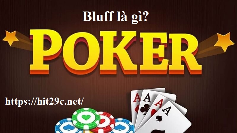 Bluff trong Poker là gì?