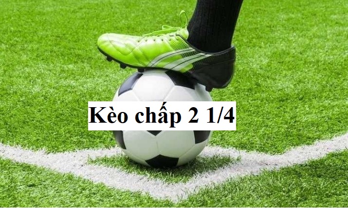 Kèo Chấp 2 1 4 K